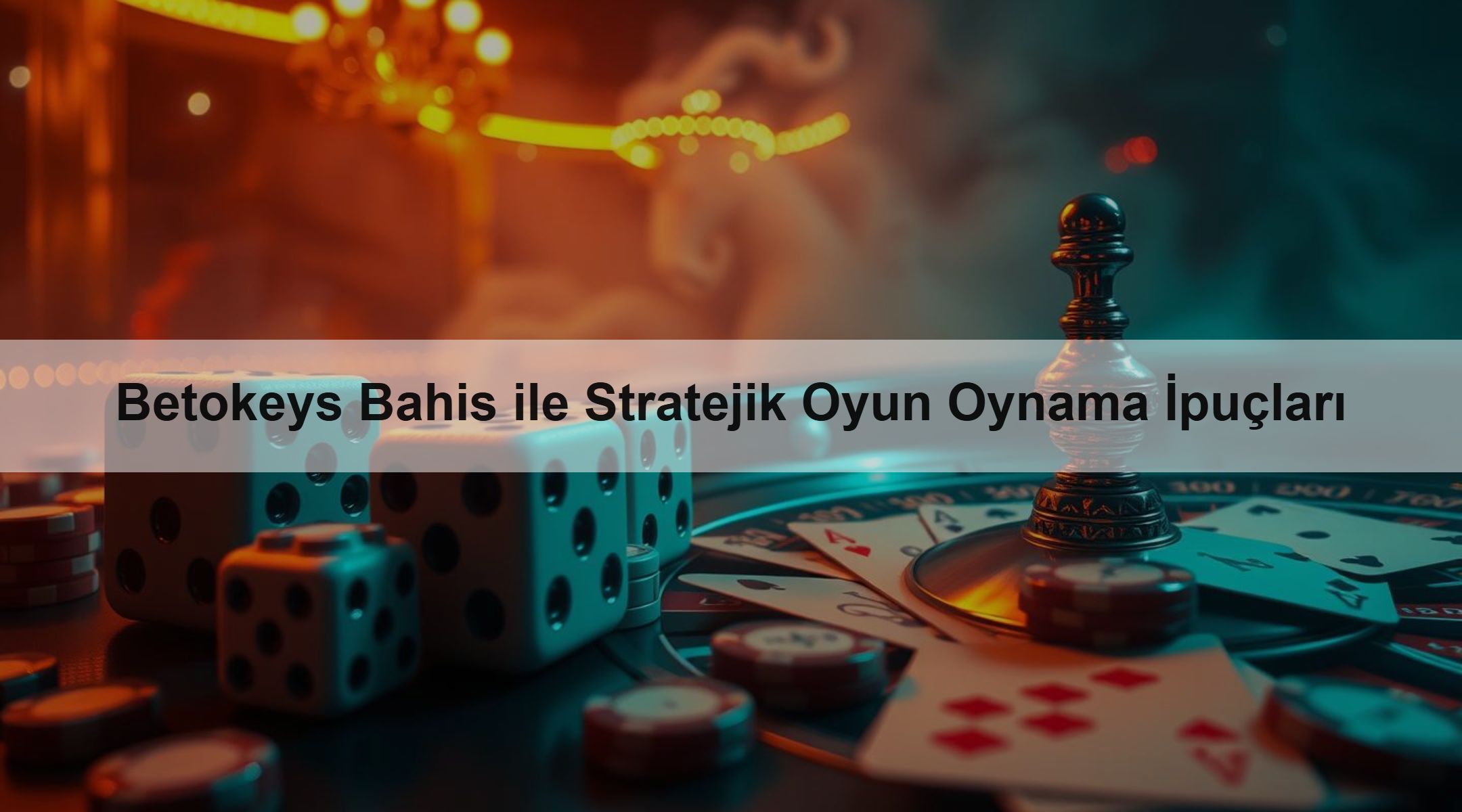 Betokeys Bahis ile Stratejik Oyun Oynama İpuçları
